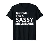Design Humoristique « Trust Me I'm a Sassy Millionaire » T-Shirt