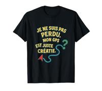 Design Humour GPS Francais Creatif Aventure Route T-Shirt