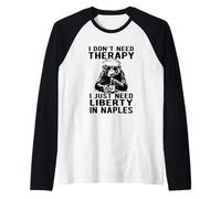 Design « I Don't Need Therapy I Just Need Liberty in Naples » Manche Raglan