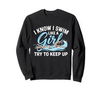 Design I Know I Swim Like A Girl Try to Keep Up Swim Sweatshirt