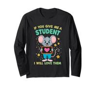 Design « If You Give Me a Student I Will Love Them » Manche Longue