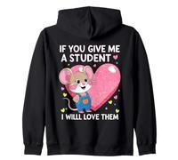 Design « If You Give Me a Student I Will Love Them » Sweat à Capuche
