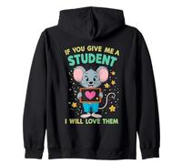 Design « If You Give Me a Student I Will Love Them » Sweat à Capuche