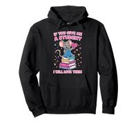 Design « If You Give Me a Student I Will Love Them » Sweat à Capuche