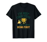 Design I'm Not Competitive I Just Love Being First T-Shirt