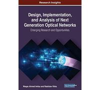 Design, Implementation, And Analysis Of Next Generation Optical Networks