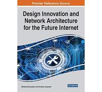 Design Innovation And Network Architecture For The Future Internet