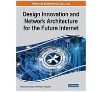 Design Innovation And Network Architecture For The Future Internet