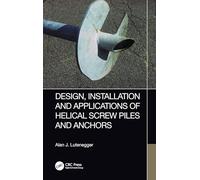 Design, Installation and Applications of Helical Screw Piles and Anchors