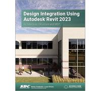 Design Integration Using Autodesk Revit 2023