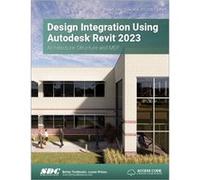 Design Integration Using Autodesk Revit 2023 by Daniel John Stine Daniel John Stine (Auteur)