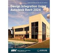 Design Integration Using Autodesk Revit 2024: Architecture, Structure and Mep