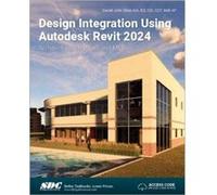 Design Integration Using Autodesk Revit 2024: Architecture, Structure and Mep
