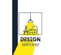 Design Intérieur: Carnet De Note Pour Architectes , Décorateurs D'intérieur Et Designeurs . 120 Pages (15,24 X 22,86 Cm) (French Edition)