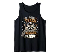 Design « It's Called Trash Can Not Trash Cannot Raccoon » Débardeur