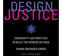 Design Justice : Pratiques communautaires pour Construire Les Mondes Dont Nous Avons Besoin [Import]