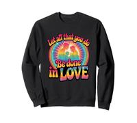 Design « Let All That You Do Be Done in Love » Sweatshirt