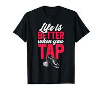 Design Life is Better When You Tap T-Shirt