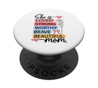 Design Loved Strong Worthy Brave Beautiful Mom PopSockets PopGrip Adhésif