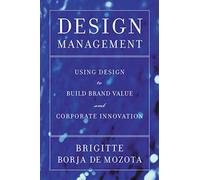 Design Management: Using Design to Build Brand Value and Corporate Innovation