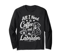 Design Mignon pour Amoureux des Chiens All I Need is Coffee and My Labrador Manche Longue