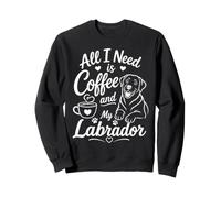 Design Mignon pour Amoureux des Chiens All I Need is Coffee and My Labrador Sweatshirt