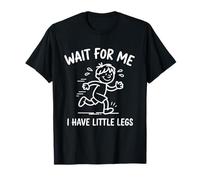 Design Mignon pour Enfants « Wait I Have Little Legs » T-Shirt
