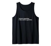 Design Minimaliste Amusant « This is Not A Good Time » Débardeur