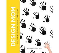 Design Mom – How to Live With Kids: A Room-by-Room Guide – Artisan