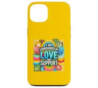Design motivant « I'm Surrounded by Love and Support » Coque pour iPhone 13
