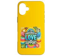 Design motivant « I'm Surrounded by Love and Support » Coque pour iPhone 16 Plus