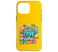 Design motivant « I'm Surrounded by Love and Support » Coque pour iPhone 16 Pro Max