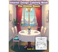 Design My Dining Room: A Fun Coloring Book for Kids with 40+ Unique Dining Room Interiors to Color: A Creative Interior Design Coloring Book for Boys and Girls Ages 4-10.