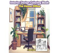 Design My Home Office: A Creative Coloring Book for Kids with 30+ Unique Office Interiors to Color: Fun and Imaginative Interior Design Coloring Book ... Chairs, Decor, Computers, and Workspaces