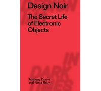 Design Noir: The Secret Life of Electronic Objects