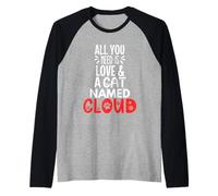 Design Nuage avec nom de Chat - Tout ce Dont Vous Avez Besoin, C'est l'amour Manche Raglan