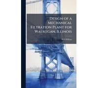 Design Of A Mechanical Filtration Plant For Waukegan, Illinois