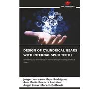 DESIGN OF CYLINDRICAL GEARS WITH INTERNAL SPUR TEETH: Geometry and Kinematics of Internal Straight Tooth Cylindrical Gears