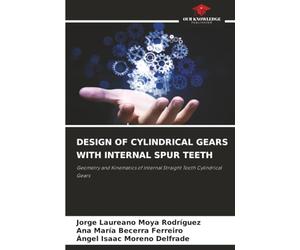 DESIGN OF CYLINDRICAL GEARS WITH INTERNAL SPUR TEETH: Geometry and Kinematics of Internal Straight Tooth Cylindrical Gears