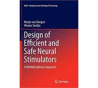 Design Of Efficient And Safe Neural Stimulators : A Multidisciplinary Approach