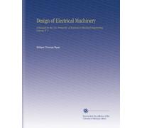 Design of Electrical Machinery: A Manual for the Use, Primarily, of Students in Electrical Engineering Courses, V. 1