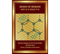 DESIGN OF HUMANS - WHY IT IS WHAT IT IS: USMLE, PLAB, AMC, MRCGP, FRACGP, CCFP, and Medical Residents - Guide to Homeostasis, Healing, and the Dance of Opposites