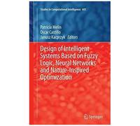 Design Of Intelligent Systems Based On Fuzzy Logic, Neural Networks And Nature-Inspired Optimization