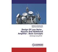 Design Of Low Noise , Narrow And Wideband Amplifier : Basic Concepts