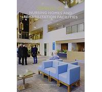 Design Of Nursing Home And Rehabilitation Facilities