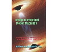 Design of Perpetual Motion Machines: Turning Nothing into Something to Unlock the Inner Potentials
