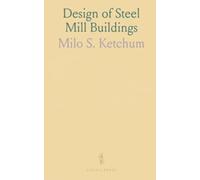 Design of Steel Mill Buildings: Practical methods for calculating frame stresses and detailing durable mill structures