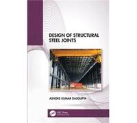 Design of Structural Steel Joints - Ashoke Kumar Dasgupta - Taylor amp Francis Ltd - Livre en Anglais - Hardback Ashoke Kumar DasguptaAshoke Kumar Dasgupta (Auteur)
