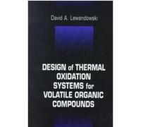 Design of Thermal Oxidation Systems for Volatile Organic Compounds David A. Lewandowski (Auteur)