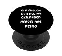 Design Old Guys. Old Enough That All My Children Heroes PopSockets PopGrip Adhésif